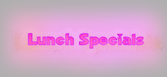 Lunch Specials
